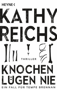 Knochen lügen nie / Tempe Brennan Bd.17 - Reichs, Kathy