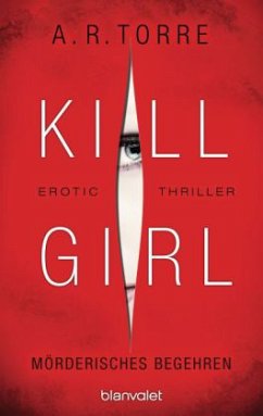 Mörderisches Begehren / Kill Girl Bd.2 - Torre, A. R.