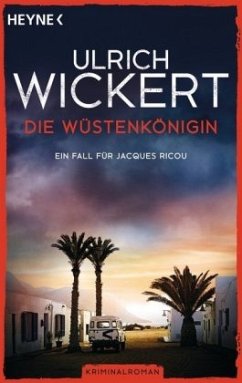 Die Wüstenkönigin / Ein Fall für Jacques Ricou Bd.2 - Wickert, Ulrich