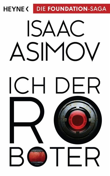 Ich, der Roboter / Foundation-Zyklus Bd.1 von Isaac Asimov als Taschenbuch  - Portofrei bei bücher.de