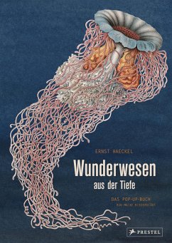 Wunderwesen aus der Tiefe. Ernst Haeckel - Haeckel, Ernst;Biederstädt, Maike