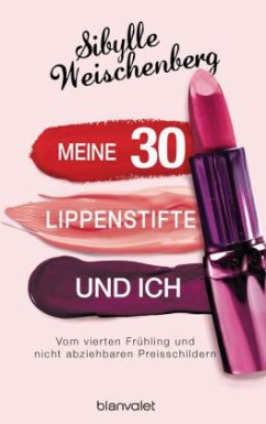 Meine 30 Lippenstifte und ich - Weischenberg, Sibylle