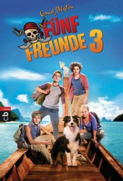 Fünf Freunde 3 / Fünf Freunde Buch zum Film Bd.3 - Blyton, Enid Fünf Freunde 3 / Fünf Freunde Buch zum Film Bd.3 - Blyton, Enid