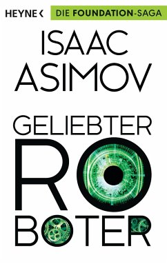 Geliebter Roboter / Foundation-Zyklus Bd.2 - Asimov, Isaac