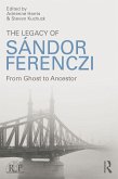 The Legacy of Sandor Ferenczi (eBook, ePUB) The Legacy of Sandor Ferenczi (eBook, ePUB)