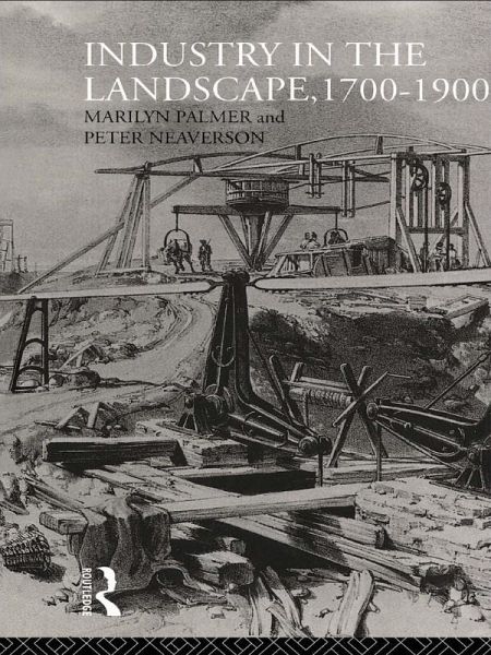 Industry in the Landscape, 1700-1900 (eBook, PDF) Industry in the Landscape, 1700-1900 (eBook, PDF)