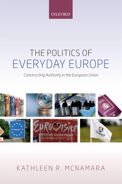 The Politics of Everyday Europe (eBook, PDF) - McNamara, Kathleen R.