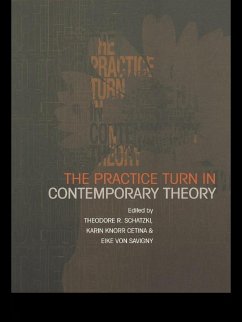 The Practice Turn in Contemporary Theory (eBook, PDF)