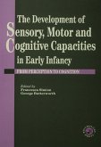 The Development Of Sensory, Motor And Cognitive Capacities In Early Infancy (eBook, ePUB)