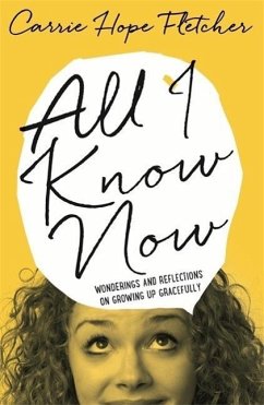 All I Know Now (eBook, ePUB) - Fletcher, Carrie Hope