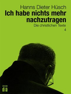 Ich habe nichts mehr nachzutragen (eBook, ePUB) - Hüsch, Hanns Dieter