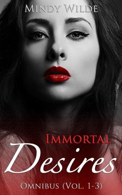 Immortal Desires Omnibus (Vol. 1-3) (eBook, ePUB) - Wilde, Mindy