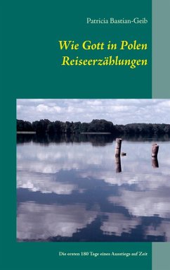 Wie Gott in Polen - Reiseerzählungen (eBook, ePUB)