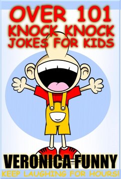 Over 101 Knock Knock Jokes for Kids (eBook, ePUB) - Funny, Veronica