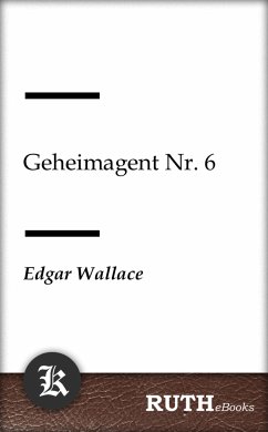 Geheimagent Nr. 6 (eBook, ePUB) - Wallace, Edgar