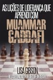 As Lições De Liderança Que Aprendi Com Muammar Gaddafi (eBook, ePUB)
