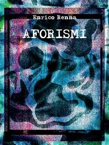 Aforismi (eBook, ePUB) - Renna, Enrico