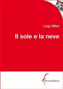 Il sole e la neve (eBook, ePUB) - Alfieri, Luigi