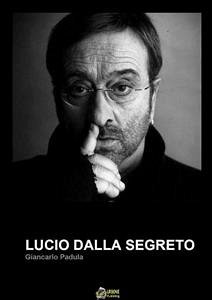 LUCIO DALLA SEGRETO (versione PDF) (eBook, PDF) - Padula, Giancarlo