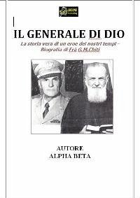 Il Generale di Dio - Biografia di Fra G.M.Chiti VERSIONE PDF (eBook, PDF) - Beta, Alpha