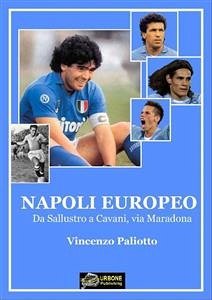 Napoli europeo da Sallustro a Cavani, via Maradona formato pdf (eBook, PDF) - Paliotto, Vincenzo