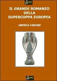 Cover Il Grande Romanzo della Supercoppa Europea VERSIONE EPUB (eBook, ePUB)