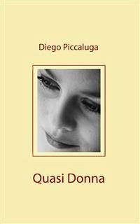 Quasi Donna (eBook, ePUB) - Piccaluga, Diego