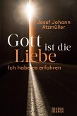 Gott ist die Liebe