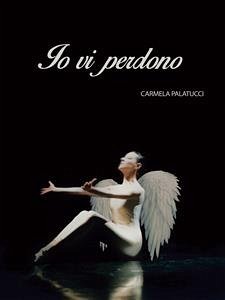 Io vi perdono (eBook, PDF) - Palatucci, Carmela