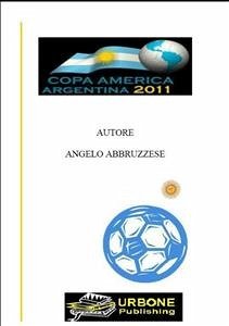 Copa america argentina 2011 (eBook, PDF) - Abbruzzese, Angelo