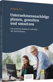 Unternehmensnachfolge planen, gestalten und umsetzen