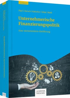 Unternehmerische Finanzierungspolitik - Paul, Stephan;Horsch, Andreas;Kaltofen, Andreas