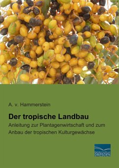Der tropische Landbau - v. Hammerstein, A.