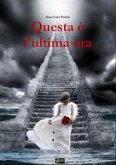 Questa è l'ultima ora (eBook, PDF)