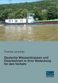 Deutsche Wasserstrassen und Eisenbahnen in ihrer Bedeutung für den Verkehr