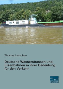Deutsche Wasserstrassen und Eisenbahnen in ihrer Bedeutung für den Verkehr - Lenschau, Thomas