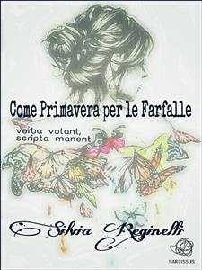 Come Primavera per le farfalle (eBook, ePUB) - Reginelli, Silvia