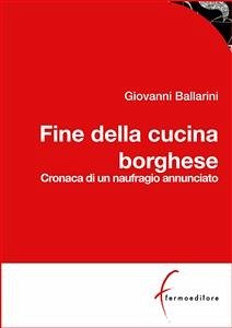 Fine della cucina borghese (eBook, ePUB) - Ballarini, Giovanni