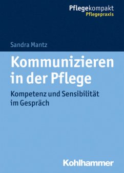 Kommunizieren in der Pflege - Mantz, Sandra