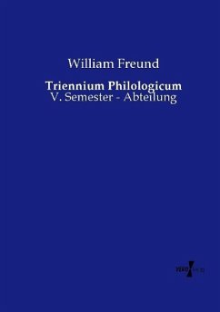 Triennium Philologicum - Freund, William