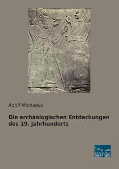 Die archäologischen Entdeckungen des 19. Jahrhunderts - Michaelis, Adolf