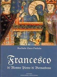 Francesco di Messer Pietro di Bernardone (eBook, ePUB) - Zaza Padula, Rachele