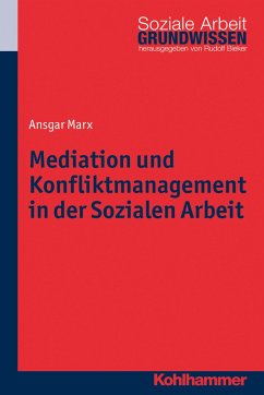 Mediation und Konfliktmanagement in der Sozialen Arbeit - Marx, Ansgar