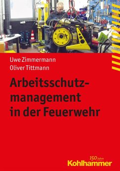 Arbeitsschutzmanagement in der Feuerwehr - Tittmann, Oliver;Zimmermann, Uwe