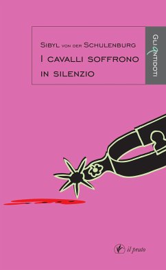 I cavalli soffrono in silenzio (eBook, ePUB) - Von Der Schulenburg, Sibyl