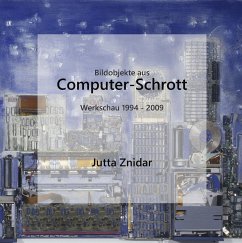 Bildobjekte aus Computer-Schrott - Znidar, Jutta