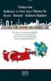 Türkiyenin Kafkasya ve Orta Asya Ülkeleri ile Siyasi-Iktisadi-Kültürel Iliskileri