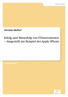 Erfolg und Misserfolg von IT-Innovationen ¿ dargestellt am Beispiel des Apple iPhone - Meffert, Christian