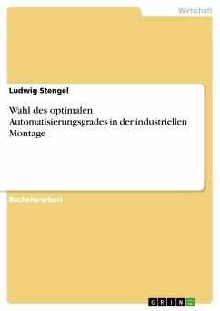 Wahl des optimalen Automatisierungsgrades in der industriellen Montage - Stengel, Ludwig
