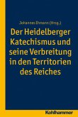 Der Heidelberger Katechismus und seine Verbreitung in den Territorien des Reichs